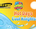 Hot Days Cool Knights with 100.5 WYMG!